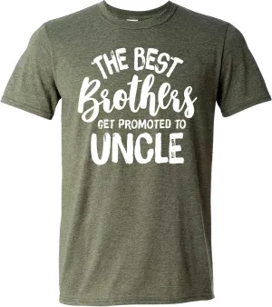 The Best Brothers Get Promoted to Uncle Funny Best Uncle Shirt for Men Humor Joke T-Shirt for Brother